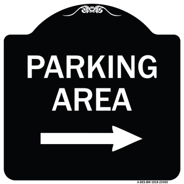 Signmission Parking Area with Right Arrow Heavy-Gauge Aluminum Architectural Sign, 18" x 18", BW-1818-23465 A-DES-BW-1818-23465 - main